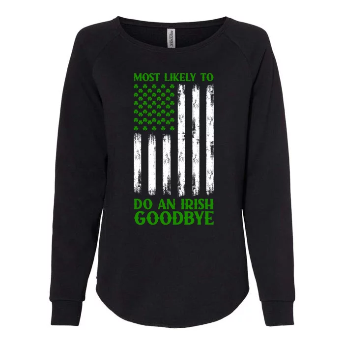 Most Likely To Do An Irish Goodbye Funny St Patricks Day Womens California Wash Sweatshirt