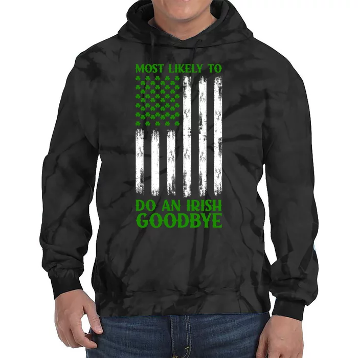 Most Likely To Do An Irish Goodbye Funny St Patricks Day Tie Dye Hoodie