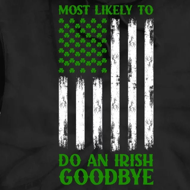 Most Likely To Do An Irish Goodbye Funny St Patricks Day Tie Dye Hoodie