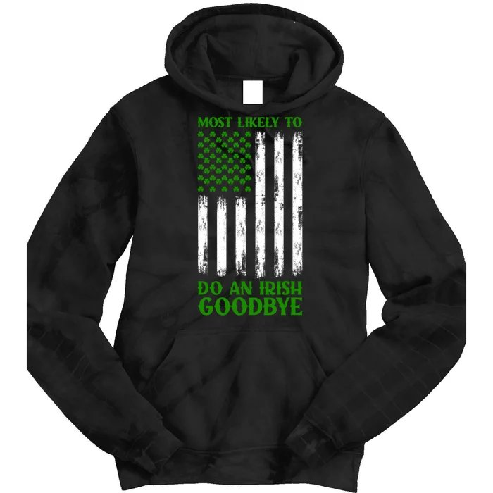 Most Likely To Do An Irish Goodbye Funny St Patricks Day Tie Dye Hoodie