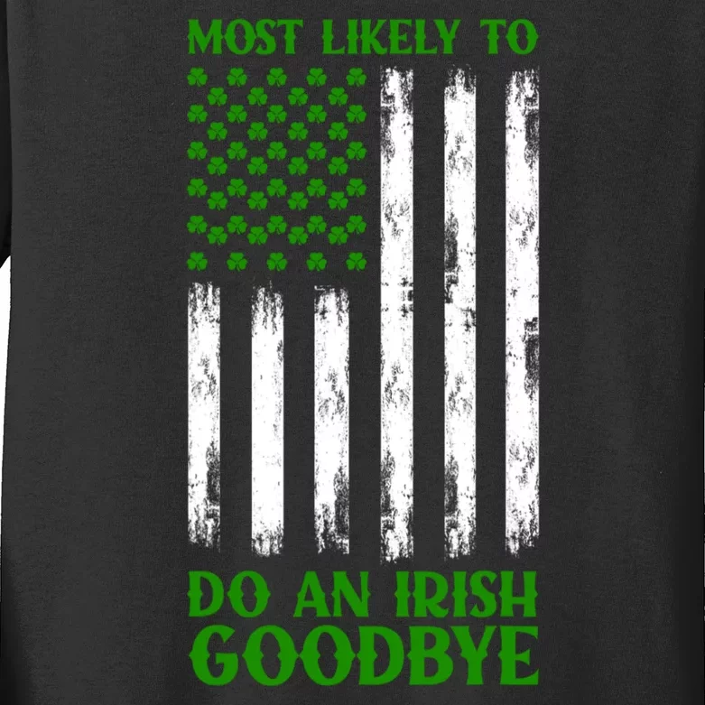 Most Likely To Do An Irish Goodbye Funny St Patricks Day Kids Long Sleeve Shirt