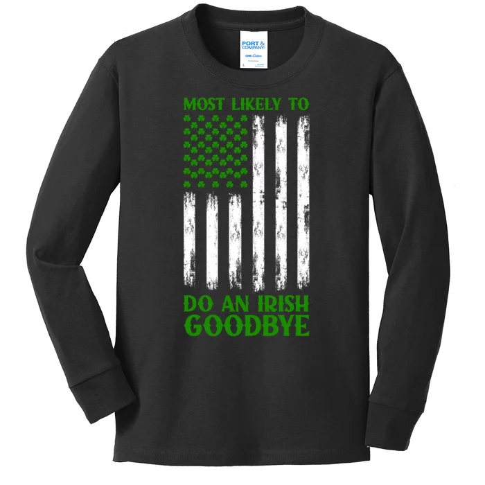 Most Likely To Do An Irish Goodbye Funny St Patricks Day Kids Long Sleeve Shirt