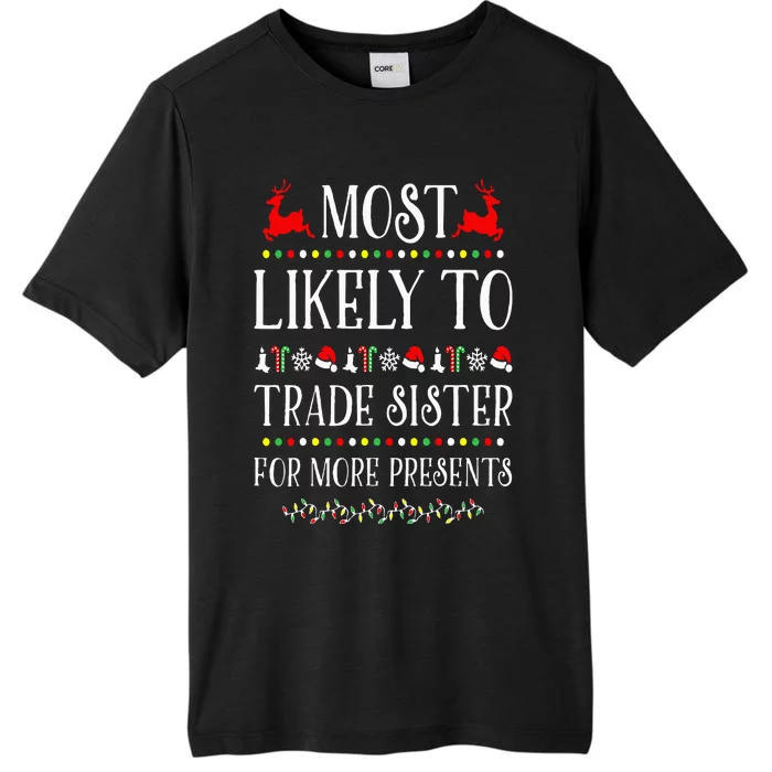 Most Likely To Trade Sister For More Present Funny Christmas ChromaSoft Performance T-Shirt