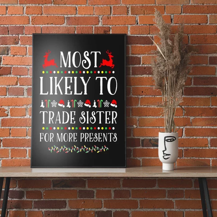 Most Likely To Trade Sister For More Present Funny Christmas Poster