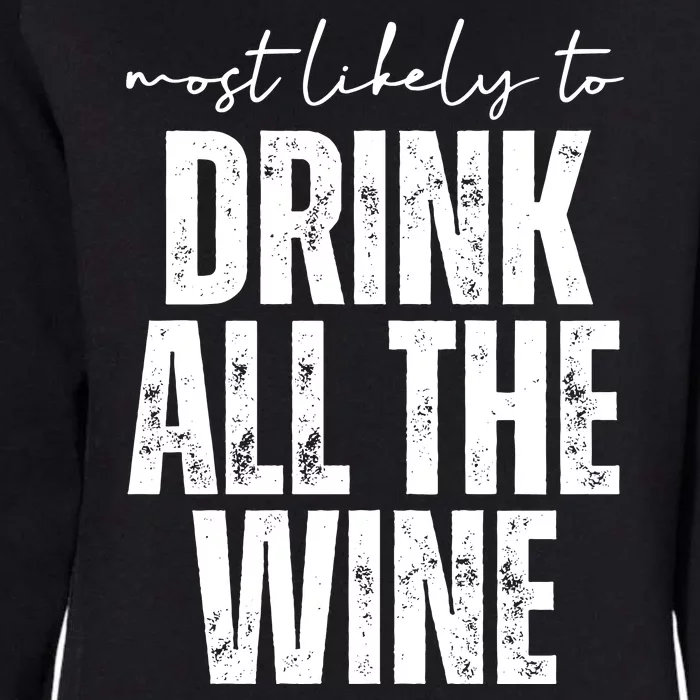 Most Likely To Drink All The Wine Funny Gift Womens California Wash Sweatshirt