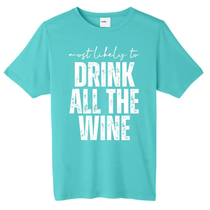 Most Likely To Drink All The Wine Funny Gift ChromaSoft Performance T-Shirt