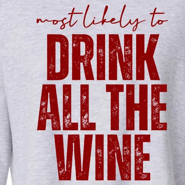 Most Likely To Drink All The Wine Funny Gift Cropped Pullover Crew