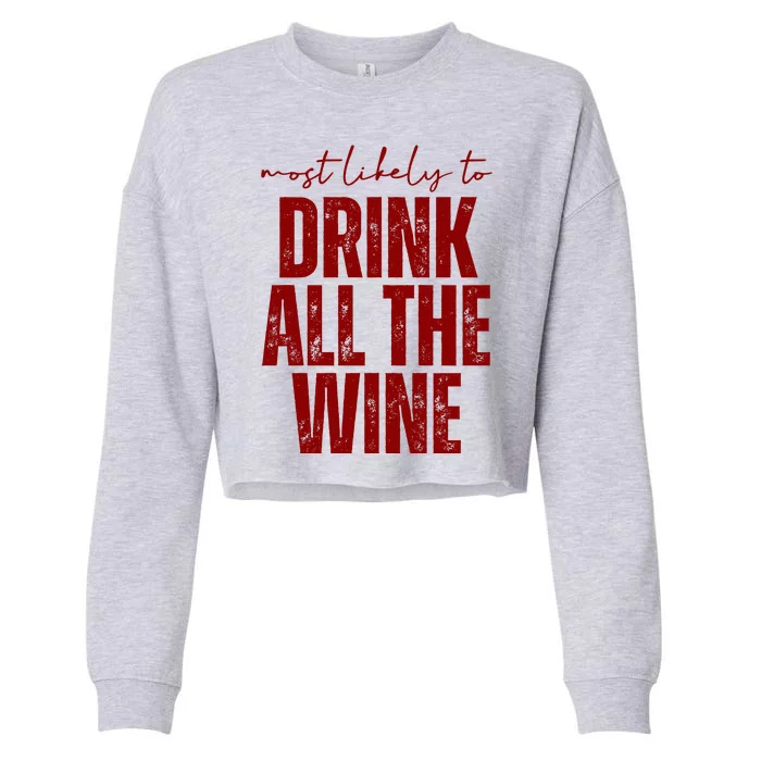 Most Likely To Drink All The Wine Funny Gift Cropped Pullover Crew