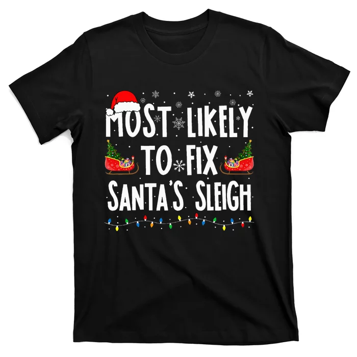 Most Likely to Fix Santa Sleigh Family Matching xmas T-Shirt