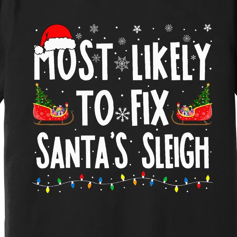 Most Likely to Fix Santa Sleigh Family Matching xmas Premium T-Shirt