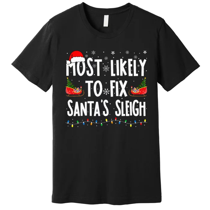 Most Likely to Fix Santa Sleigh Family Matching xmas Premium T-Shirt