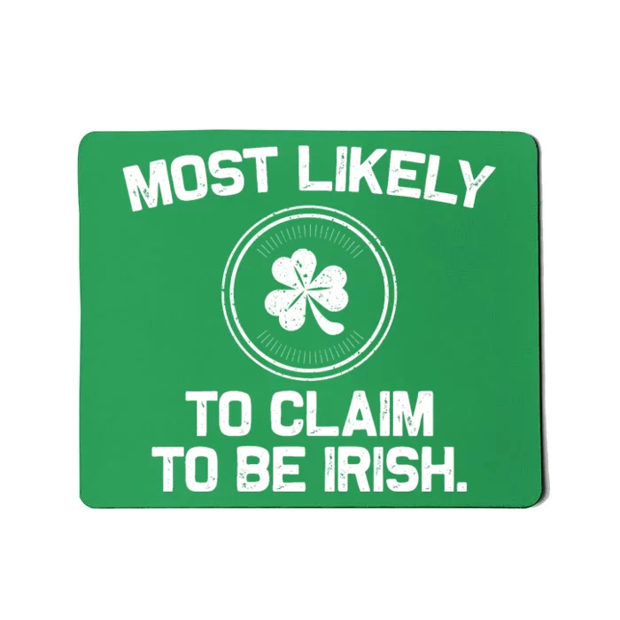 Most Likely To Claim To Be Irish Funny St Patricks Day Mousepad