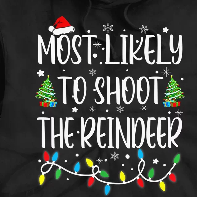 Most Likely To Shoot The Reindeer Holiday Christmas Hunter Tie Dye Hoodie