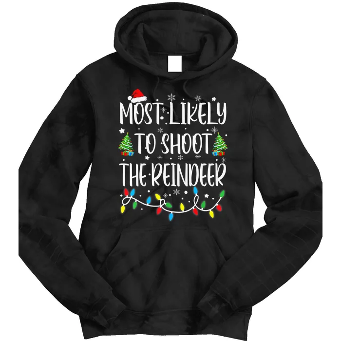 Most Likely To Shoot The Reindeer Holiday Christmas Hunter Tie Dye Hoodie