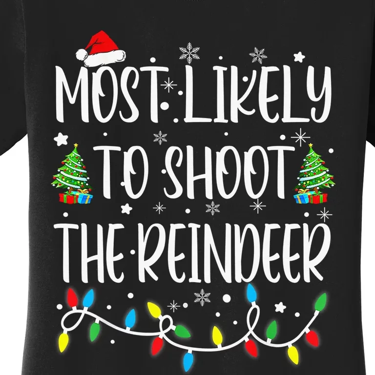 Most Likely To Shoot The Reindeer Holiday Christmas Hunter Women's T-Shirt