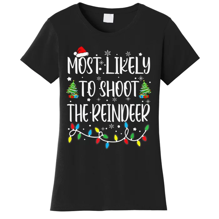 Most Likely To Shoot The Reindeer Holiday Christmas Hunter Women's T-Shirt