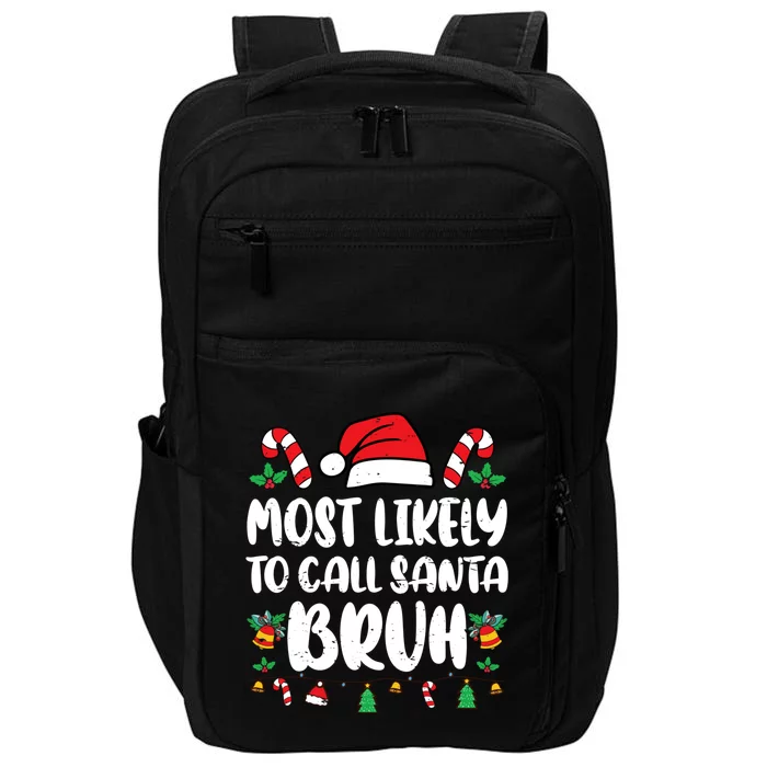 Most Likely To Call Santa Bruh Family Christmas Pajama Kids Impact Tech Backpack