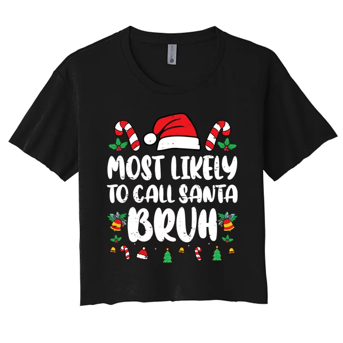 Most Likely To Call Santa Bruh Family Christmas Pajama Kids Women's Crop Top Tee