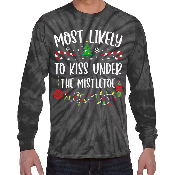 Most Likely To Kiss Under The Mistletoe Funny Christmas Family Matching Cute C Tie-Dye Long Sleeve Shirt