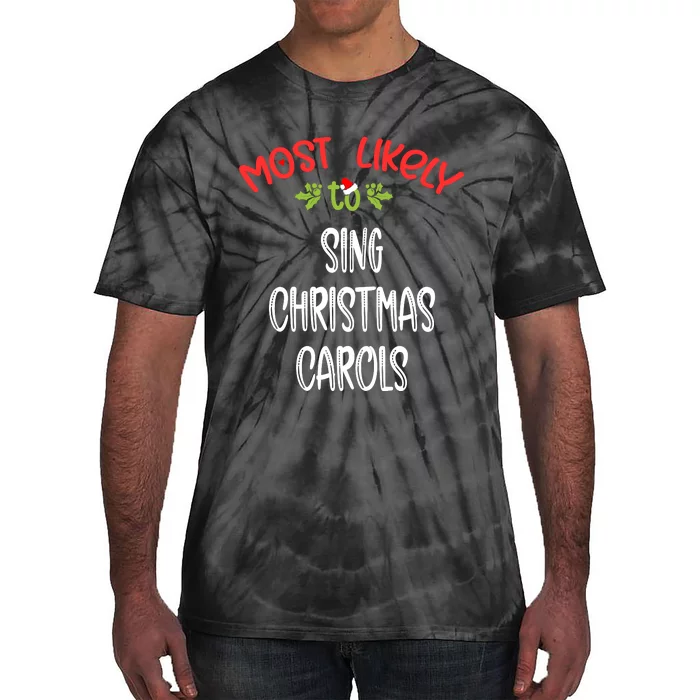 Most Likely To Christmas Sing Christmas Carols Family Group Tie-Dye T-Shirt