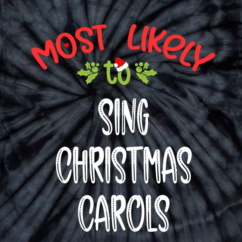 Most Likely To Christmas Sing Christmas Carols Family Group Tie-Dye T-Shirt