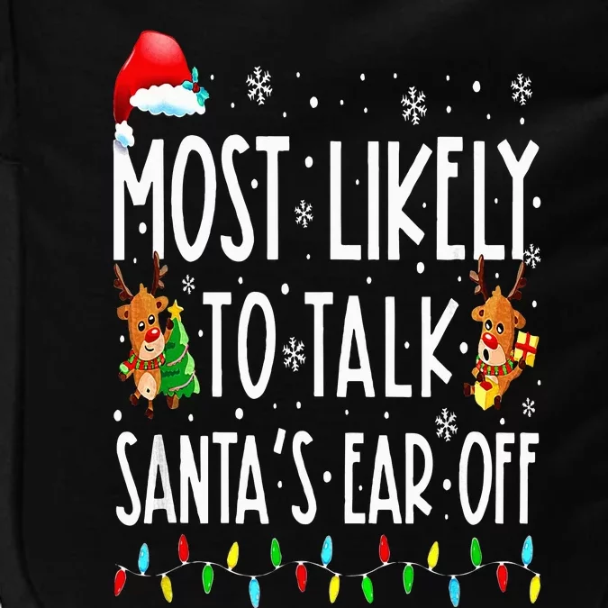 Most Likely To Talk Santa's Ear Off Family Christmas Pajamas Impact Tech Backpack