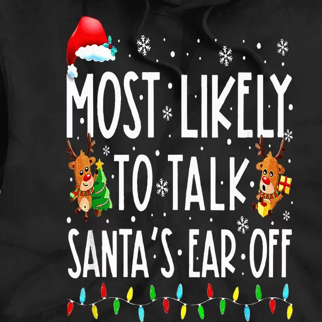 Most Likely To Talk Santa's Ear Off Family Christmas Pajamas Tie Dye Hoodie