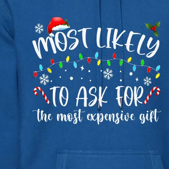 Most Likely To Ask For The Most Expensive Gift Christmas Premium Hoodie