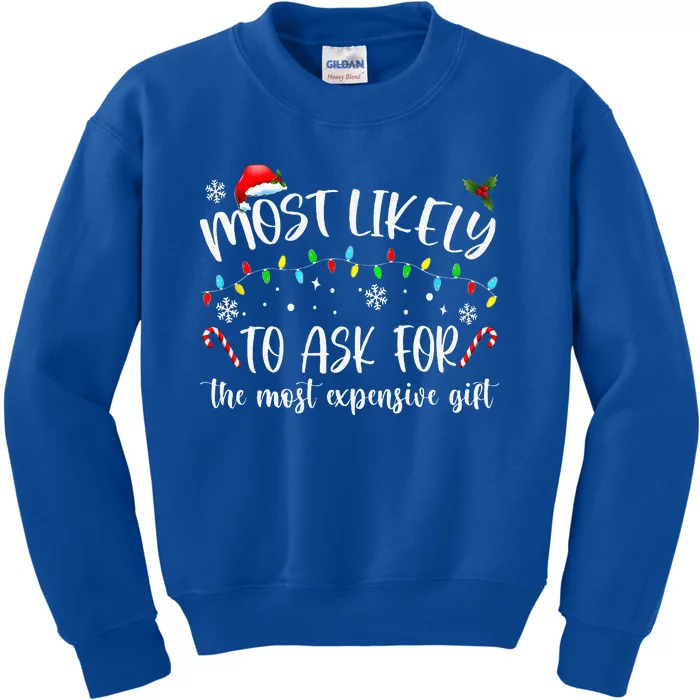 Most Likely To Ask For The Most Expensive Gift Christmas Kids Sweatshirt