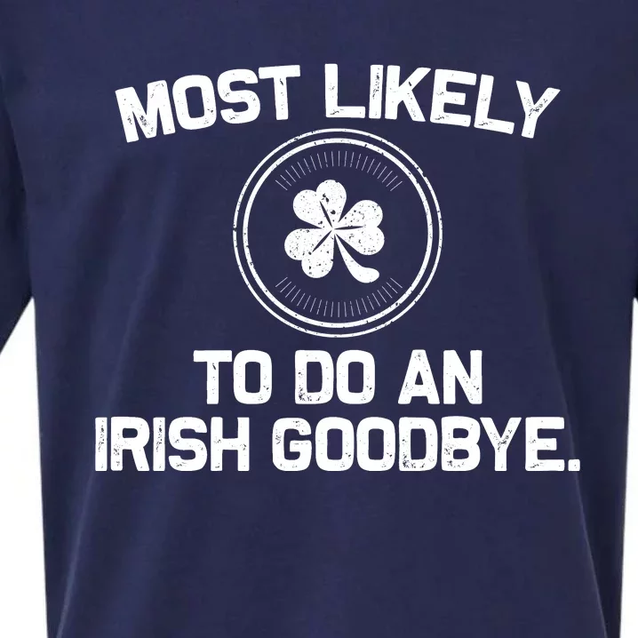 Most Likely To Do An Irish Goodbye Funny St Patricks Day Sueded Cloud Jersey T-Shirt