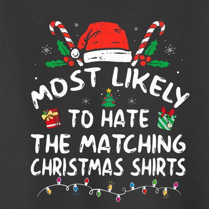 Most Likely To Hate Matching Christmas Funny Family Matching Toddler T-Shirt