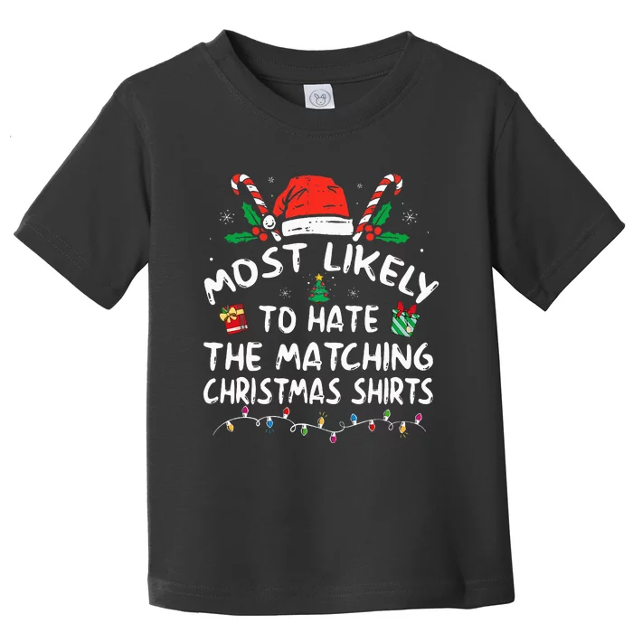 Most Likely To Hate Matching Christmas Funny Family Matching Toddler T-Shirt