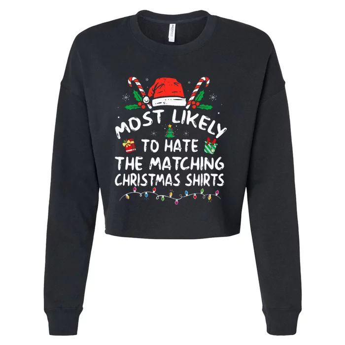 Most Likely To Hate Matching Christmas Funny Family Matching Cropped Pullover Crew