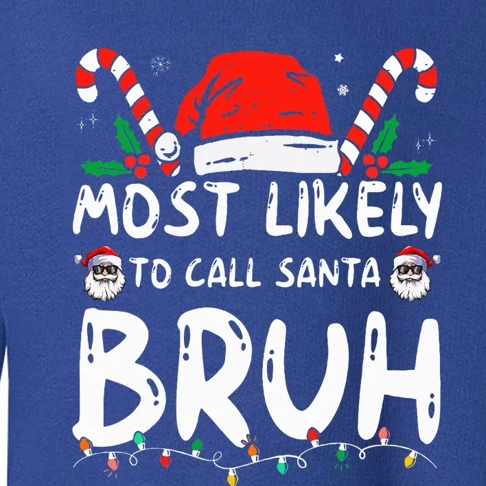 Most Likely To Call Santa Bruh Christmas Matching Family Toddler Sweatshirt