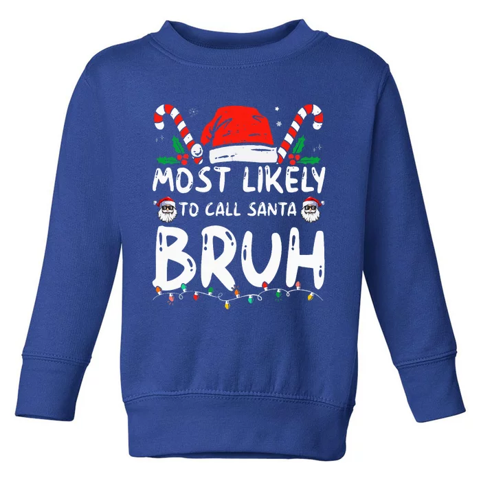 Most Likely To Call Santa Bruh Christmas Matching Family Toddler Sweatshirt