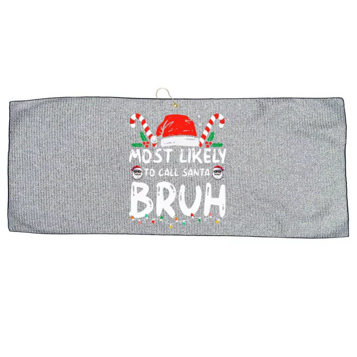 Most Likely To Call Santa Bruh Christmas Matching Family Large Microfiber Waffle Golf Towel