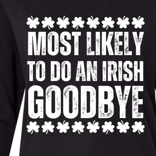 Most Likely To Do An Irish Goodbye Funny St Patricks Day Womens Cotton Relaxed Long Sleeve T-Shirt