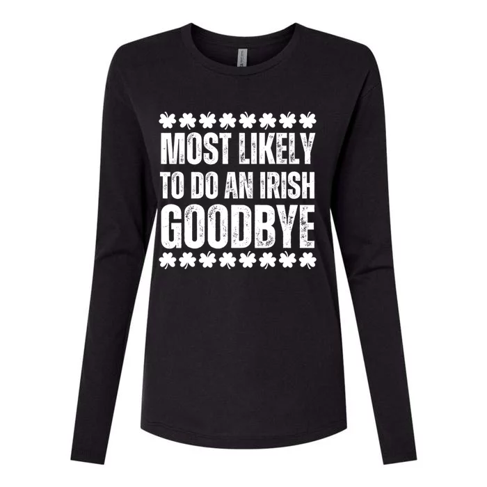 Most Likely To Do An Irish Goodbye Funny St Patricks Day Womens Cotton Relaxed Long Sleeve T-Shirt