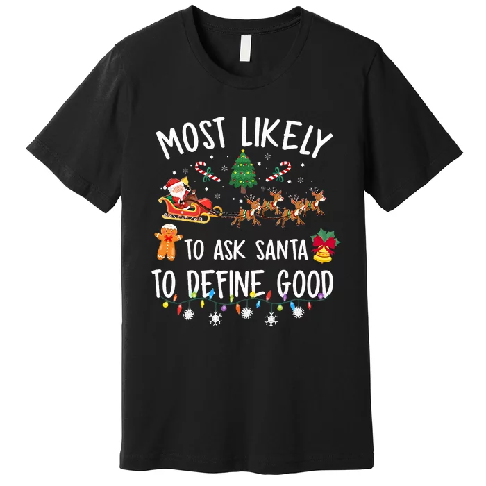 Most Likely To Ask Santa To Define Good Christmas Matching Premium T-Shirt