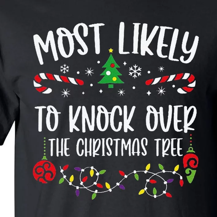 Most Likely To Knock Over The Christmas Tree Funny Christmas Family Matching C Tall T-Shirt