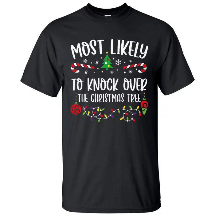 Most Likely To Knock Over The Christmas Tree Funny Christmas Family Matching C Tall T-Shirt