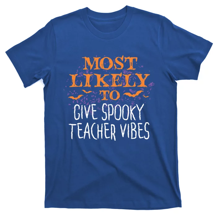 Most Likely To Halloween Give Spooky Teacher Vibes Matching Gift T-Shirt