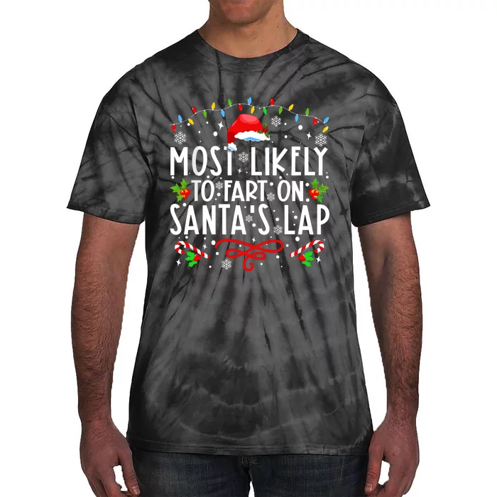 Most Likely To Fart On Santas Lap Family Matching Christmas Tie-Dye T-Shirt