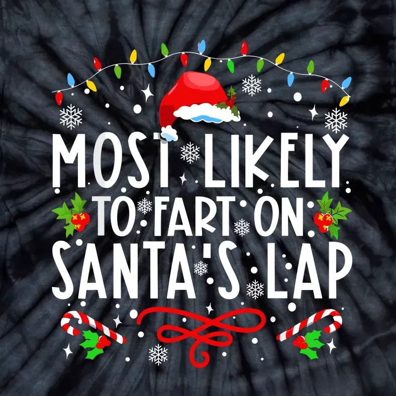 Most Likely To Fart On Santas Lap Family Matching Christmas Tie-Dye T-Shirt