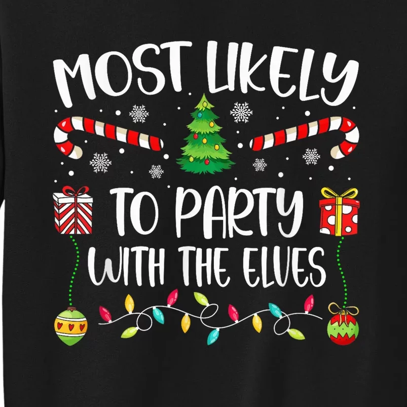 Most Likely To Party With The Elves Christmas Tree Xmas Tall Sweatshirt