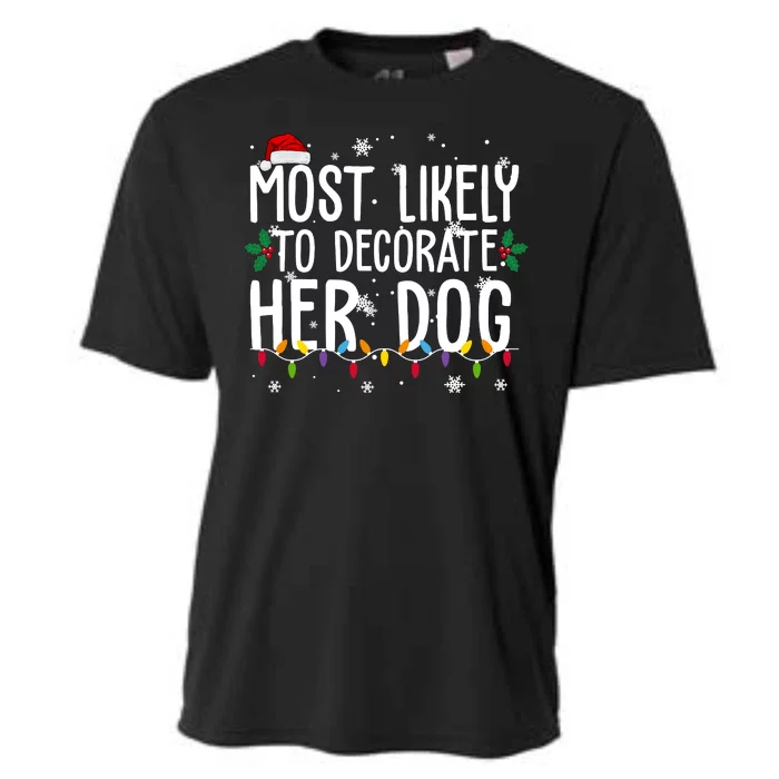 Most Likely To Decorate Her Dog Funny Christmas Cooling Performance Crew T-Shirt