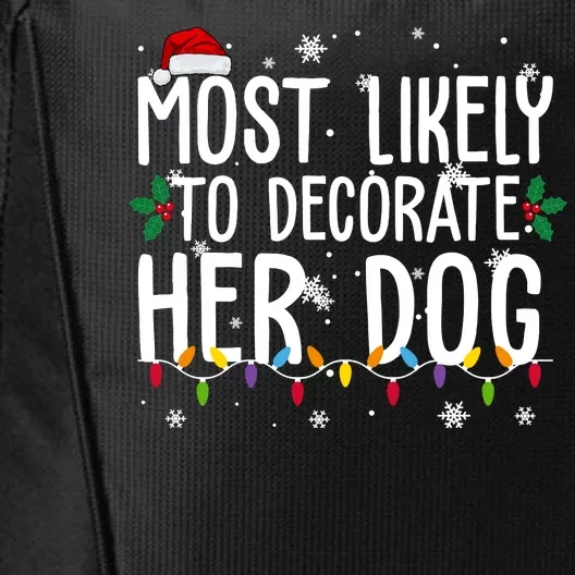 Most Likely To Decorate Her Dog Funny Christmas City Backpack