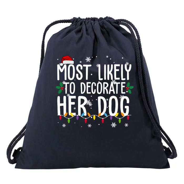 Most Likely To Decorate Her Dog Funny Christmas Drawstring Bag