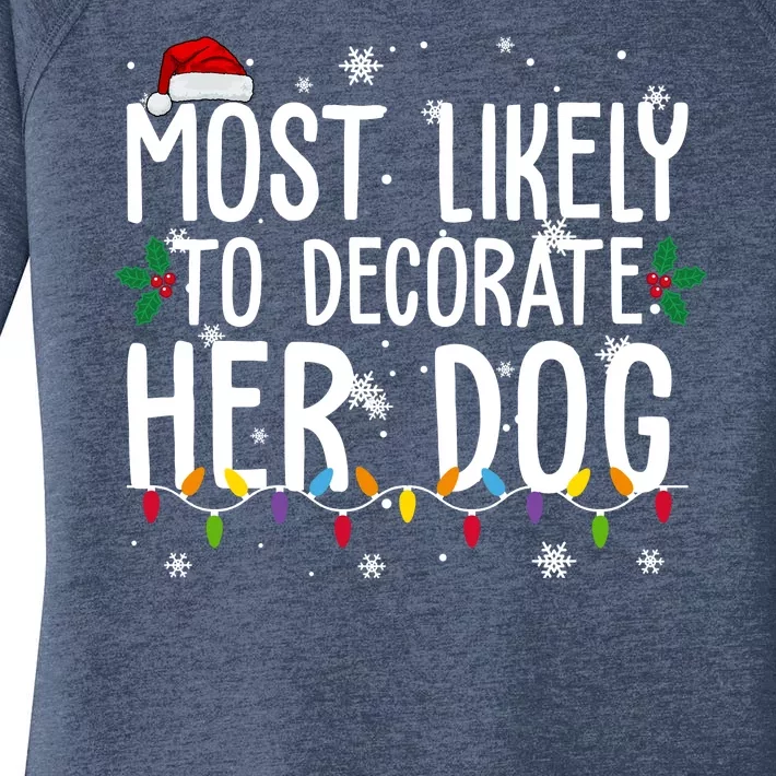 Most Likely To Decorate Her Dog Funny Christmas Women's Perfect Tri Tunic Long Sleeve Shirt