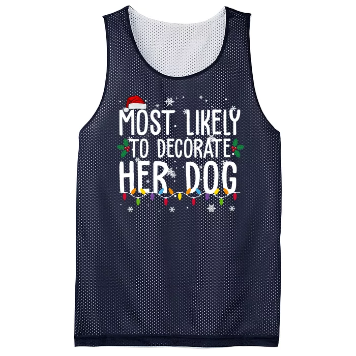 Most Likely To Decorate Her Dog Funny Christmas Mesh Reversible Basketball Jersey Tank